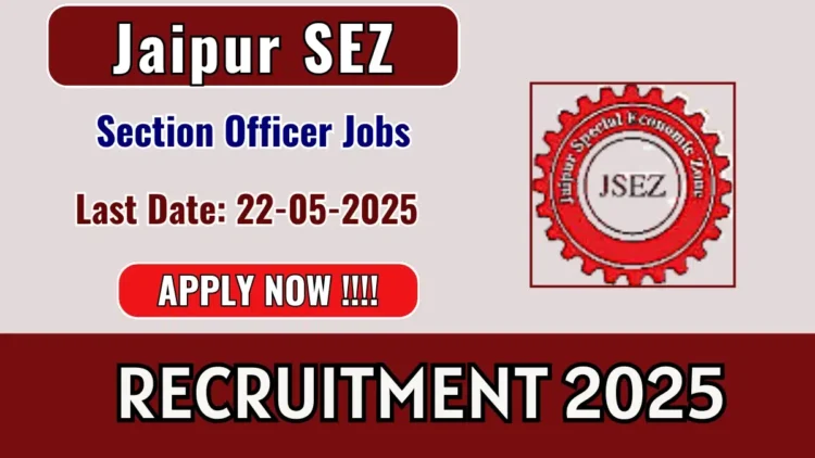 SEZ Jaipur Hiring 2025: Section Officer (Accounts) Job on Deputation Basis