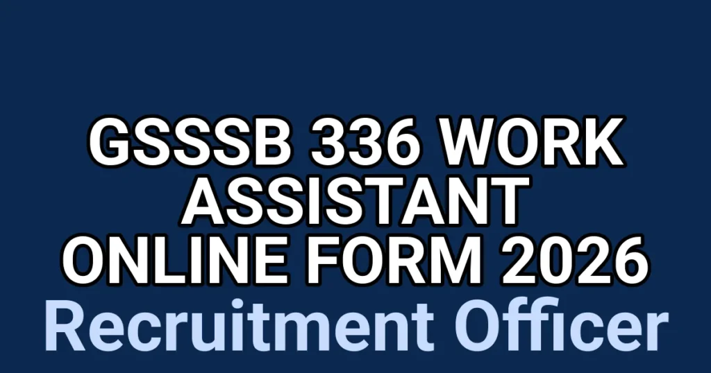 GSSSB Work Assistant Recruitment 2026 Notification for 336 Class-3 Posts