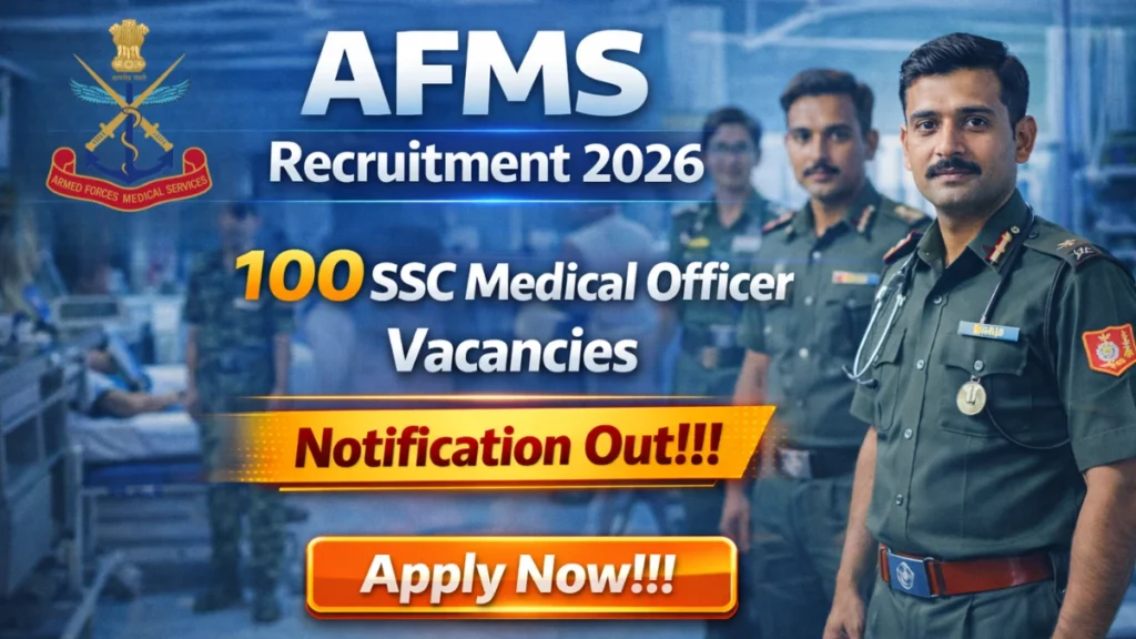 Armed Forces Medical Services (AFMS) Recruitment 2026 – 100 SSC Medical Officer Vacancies Announced